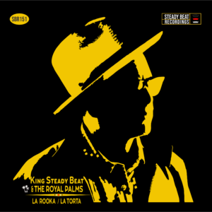 SBR151 King steady Beat & The Royal Palms  La Rooka / La Torta 7"
